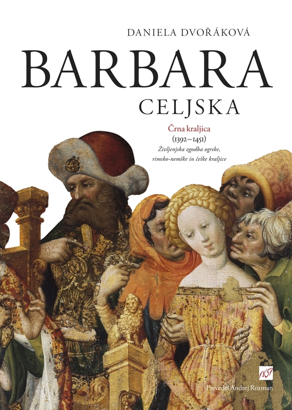 Dr. Daniela Dvorakova: Barbara Celjska