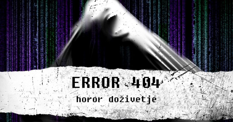 Error 404, horor doživetje