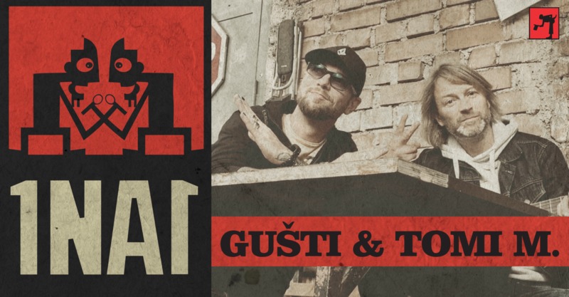 1NA1: Gušti & Tomi M.